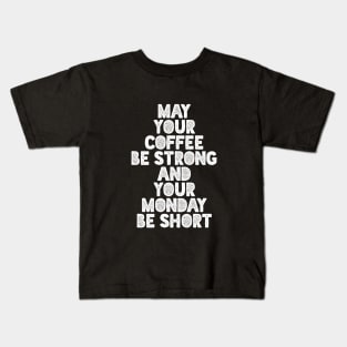 May Your Coffee Be Strong and Your Monday Short Kids T-Shirt